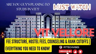 VIT Vellore: Fee Structure, Hostel Fees, Counseling & Rank Cutoffs | Everything You Need to Know!