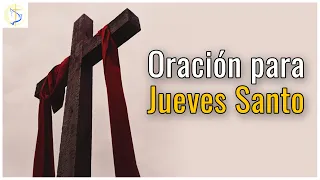 Oración para Jueves Santo, Señor Acogeos Entre tus Brazos