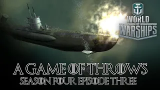 World of Warships - A Game of Throws Season Four Episode Three