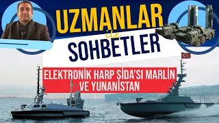 ELEKTRONİK HARP SİDA 'SI MARLİN VE YUNANİSTAN | UZMANLAR İLE SOHBETLER #78