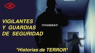 Experiencias a VIGILANTES y GUARDIAS NOCTURNOS | 3 relatos de TERROR