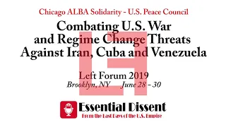 Left Forum 2019 - Combating US War & Regime Change Threats Against Iran, Cuba & Venezuela