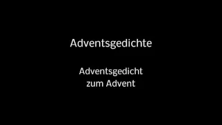 19 Adventsgedichte - Adventsgedicht (mit Hintergrundmusik)