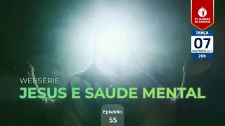 #55 • Jesus e Saúde Mental • Perguntas e Respostas