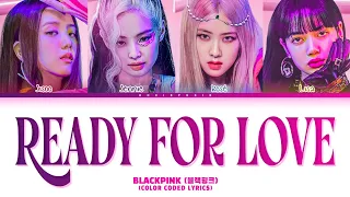 BLACKPINK READY FOR LOVE Lyrics (Color Coded Lyrics)