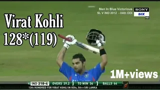 Virat Kohli 128*(119)vs Sri Lanka 2012.