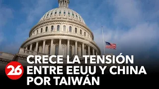 Crece la tensión entre EEUU y China por el conflicto con Taiwán