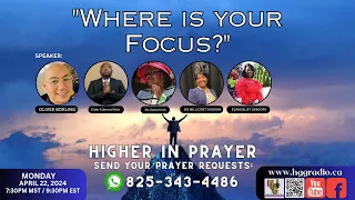 "Where is your Focus?" | Higher in Prayer with Elder Edmond Muir 20240422