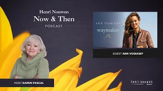 Henri Nouwen, Now & Then Podcast | Ann Voskamp, Finding the Way to the Life You've Always Dreamed Of