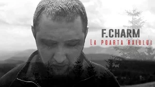 F.Charm - La poarta raiului (Videoclip Oficial)