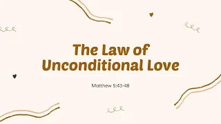 “The Law of Unconditional Love” (Mt. 5:43-48) Pastor Mel Caparros March 7, 2021 Sunday Service