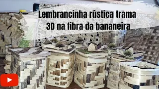 lembrancinha rústica trama 3D na fibra da bananeira passo a passo