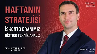 Haftanın Stratejisi | İskonto Oranımız Bist100 Teknik Analiz | Serhan Yenigün | Tacirler Yatırım