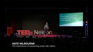 The importance of connecting Youth with Nature | Nate Wilbourne | TEDxNelson