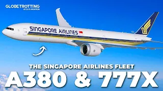 A380 & 777X - The Singapore Airlines Fleet