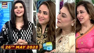 Good Morning Pakistan - Nadia Khan - Fareeda Shabbir - Farah Nadeem - 26th May 2023 - ARY Digital