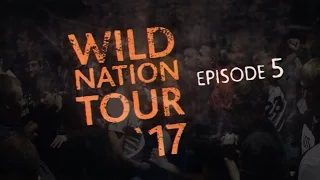 Wild Nation Tour 17. Episode 5