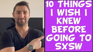 10 Things I Wish I Knew BEFORE Going to SXSW 2024