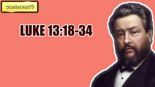 LUKE 13:18-34 || Charles Spurgeon - Volume 45: 1899