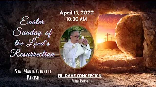 April 17, 2022 | Rosary and  10:30am Easter Sunday Mass of the Lord's Resurrection