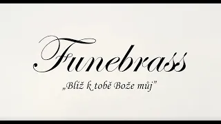 Funebrass - Blíž k tobě, Bože můj