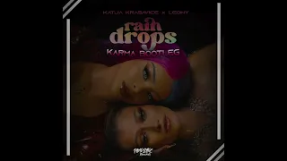 KATJA KRASAVICE x LEONY -  RAINDROPS (KARMA Bootleg)