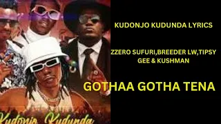 ZZERO SUFURI - KUDONJO KUDUNDA FT. BREEDER LW, TIPSY GEE & KUSHMAN | GOTHAA TENA LYRICS