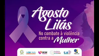 Agosto Lilás - No combate à violência contra a Mulher