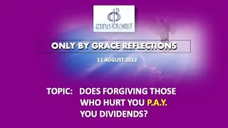 11 AUGUST 2022 - ONLY BY GRACE REFLECTIONS