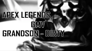 Apex Legends - GMV - Grandson - Dirty