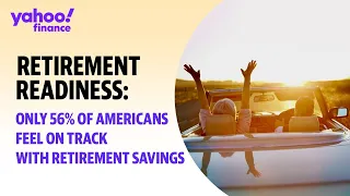 Retirement savings: Only 56% of Americans feel 'on track' for retirement