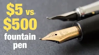 $5 vs $500 fountain pen: What's the difference?