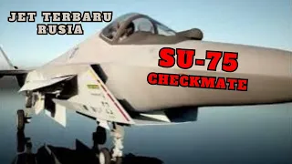 Diklaim Tandingan F-35 || SU-75 Checkmate Rusia, Apa Kelebihannya?