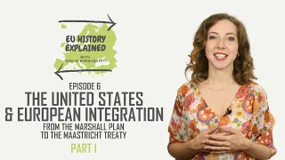 The United States and European Integration (Part 1) | EU History Explained Episode 6