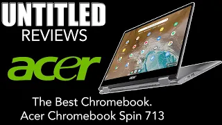 The Best Chromebook. || Acer Chromebook Spin 713 Review