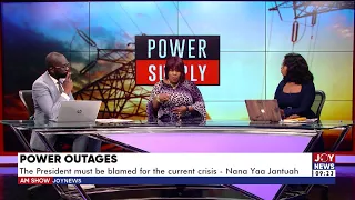 Power Crisis: The President must be blamed for the current crisis - Nana Yaa Jantuah |Am Show