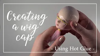Creating a doll wig cap using hot glue