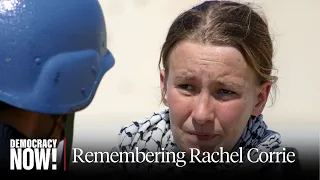 Rachel Corrie: Parents & Friend Remember U.S. Activist Crushed by Israeli Bulldozer in Rafah in 2003