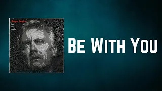 Roger Taylor - Be With You (Lyrics)