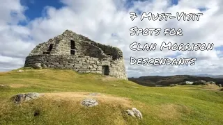 7 Must-Visit Spots for Clan Morrison Descendants