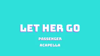 PASSENGER - LET HER GO (ACAPELLA)