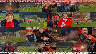 DERRY CITY FC VS ST PATRICK ATHLETIC FC WITH DERRY CITY FC FANS END OF THE 2023 SEASON SPECIAL