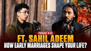 HOW EARLY MARRIAGES SHAPE YOUR LIFE? || FT. SAHIL ADEEM