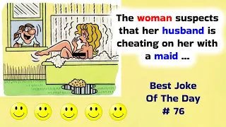 Best Joke Of The Day. 76. A woman was sure that her husband was cheating on her, ...