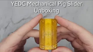 YEDC Mechanical Pig Slider Unboxing!