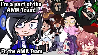 🍮“I’m A Part Of The AMR Team”🍮|| Ft. The AMR Team 💛✨