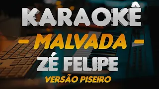 KARAOKÊ - MALVADA - ZÉ FELIPE | VERSÃO PISEIRO