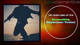 The Chain Gang of 1974 - Sleepwalking (Daydreamer Version) Lyric Video