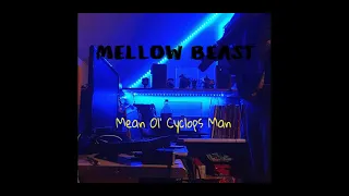 Mellow Beast - Mean Ol' Cyclops Man (Music Video)