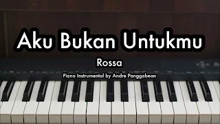 Aku Bukan Untukmu - Rossa | Piano Karaoke by Andre Panggabean